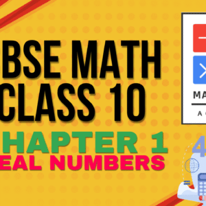 CBSE- Class 10 -MATH- Chapter 1- Real Numbers