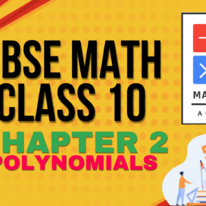 CBSE- Class 10 -MATH- Chapter 2- Polynomials